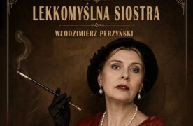 Polski Teatr Stary zaprasza na komedię „Lekkomyślna siostra”